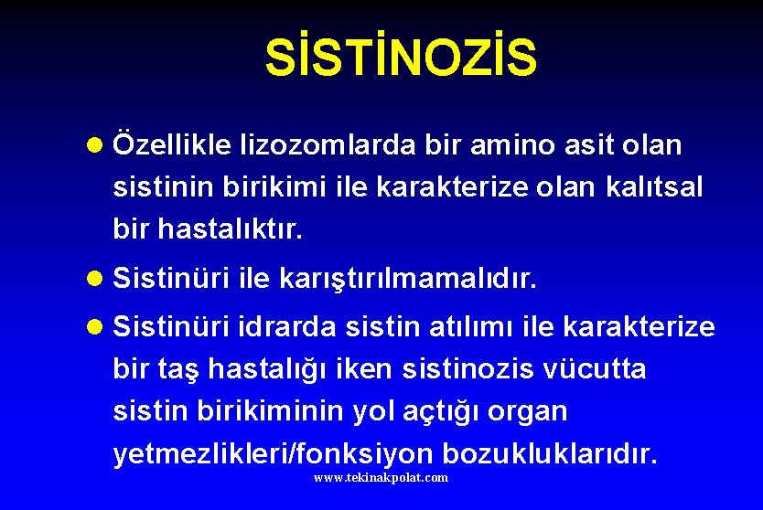 SİSTİNOZİS l Özellikle lizozomlarda bir amino asit olan sistinin birikimi ile karakterize olan kalıtsal