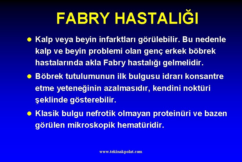 FABRY HASTALIĞI l Kalp veya beyin infarktları görülebilir. Bu nedenle kalp ve beyin problemi