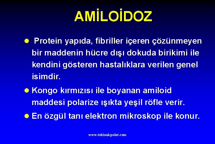 AMİLOİDOZ l Protein yapıda, fibriller içeren çözünmeyen bir maddenin hücre dışı dokuda birikimi ile