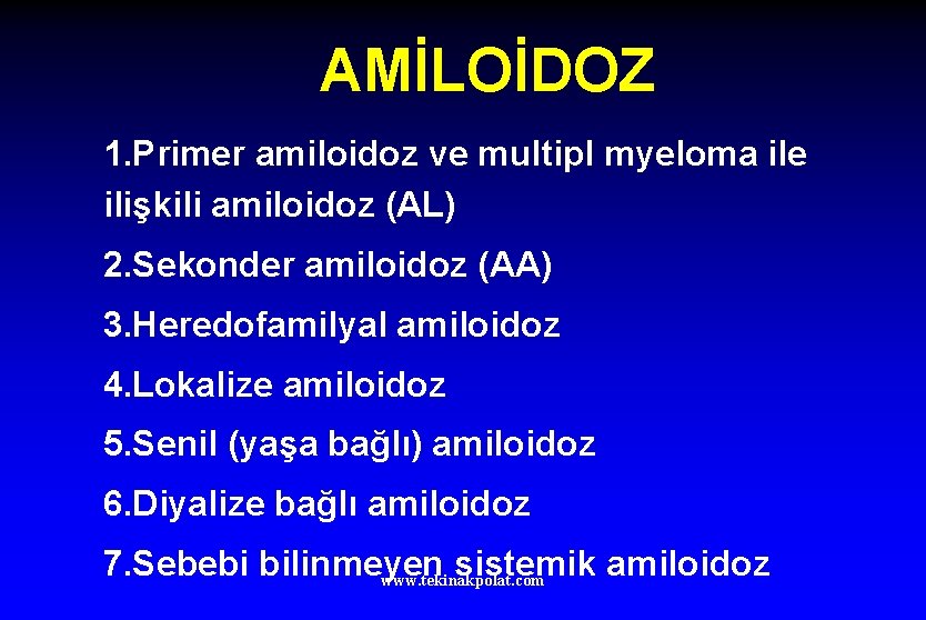 AMİLOİDOZ 1. Primer amiloidoz ve multipl myeloma ile ilişkili amiloidoz (AL) 2. Sekonder amiloidoz