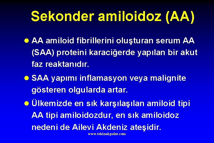 Sekonder amiloidoz (AA) l AA amiloid fibrillerini oluşturan serum AA (SAA) proteini karaciğerde yapılan