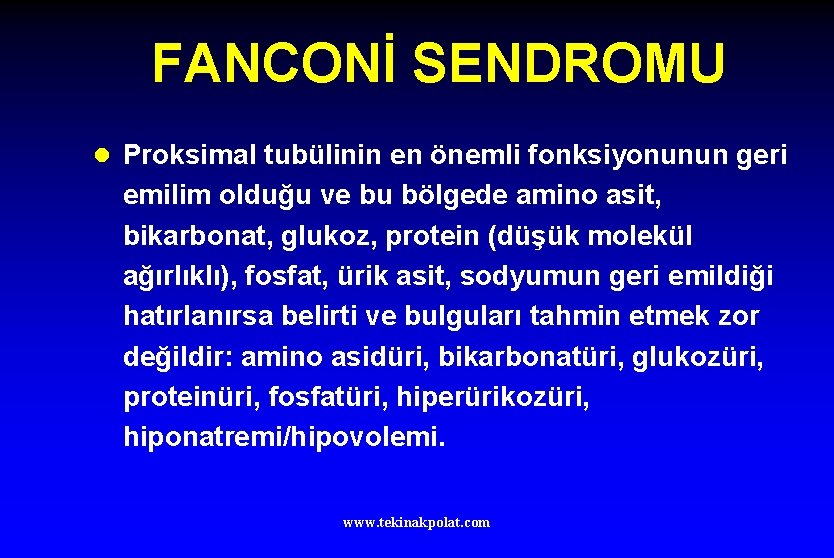 FANCONİ SENDROMU l Proksimal tubülinin en önemli fonksiyonunun geri emilim olduğu ve bu bölgede