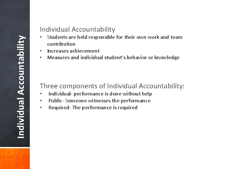 Individual Accountability • Students are held responsible for their own work and team contribution