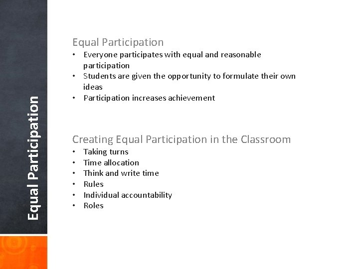 Equal Participation • Everyone participates with equal and reasonable participation • Students are given