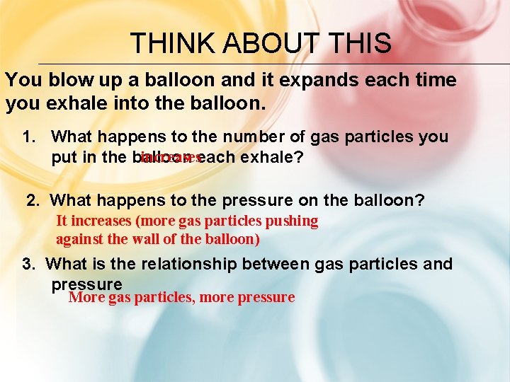 THINK ABOUT THIS You blow up a balloon and it expands each time you