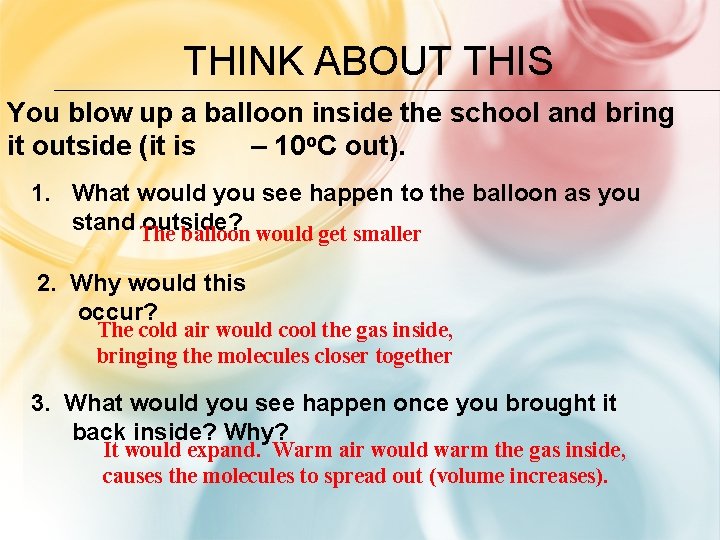 THINK ABOUT THIS You blow up a balloon inside the school and bring it