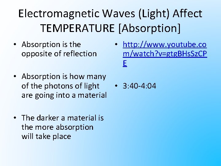 Electromagnetic Waves (Light) Affect TEMPERATURE [Absorption] • Absorption is the opposite of reflection •