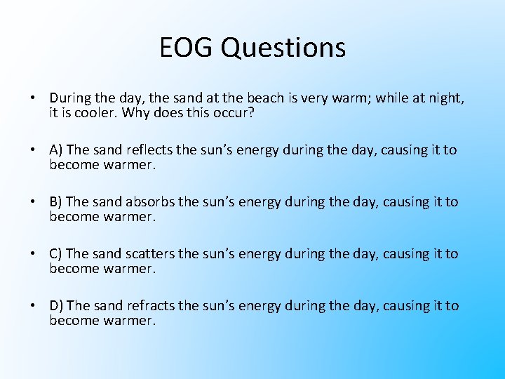 EOG Questions • During the day, the sand at the beach is very warm;