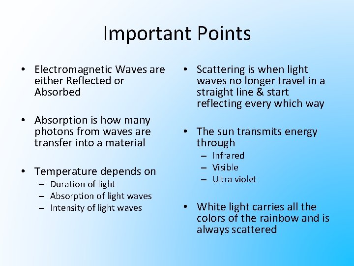 Important Points • Electromagnetic Waves are either Reflected or Absorbed • Scattering is when