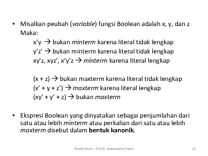  • Misalkan peubah (variable) fungsi Boolean adalah x, y, dan z Maka: x’y