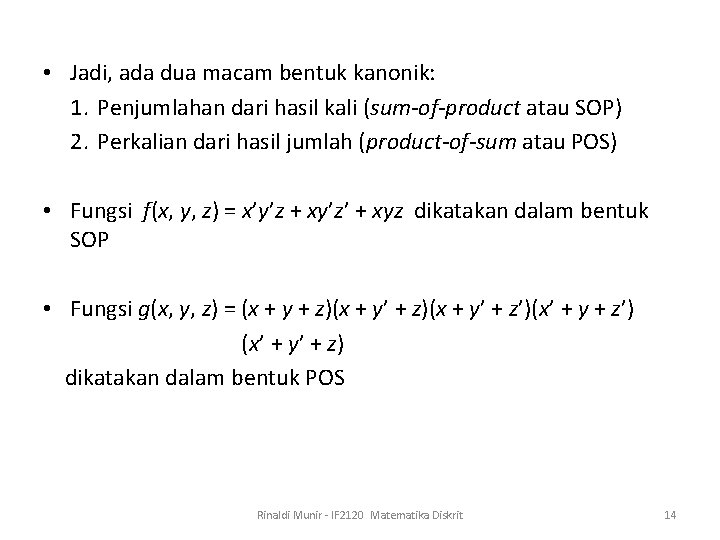  • Jadi, ada dua macam bentuk kanonik: 1. Penjumlahan dari hasil kali (sum-of-product