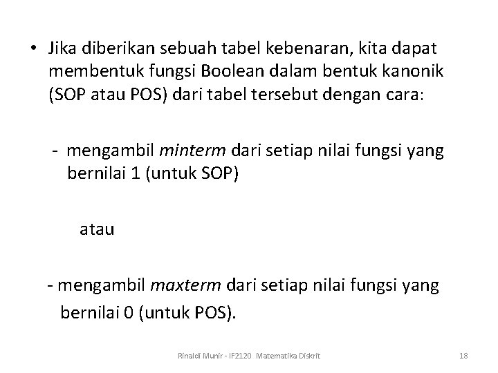  • Jika diberikan sebuah tabel kebenaran, kita dapat membentuk fungsi Boolean dalam bentuk