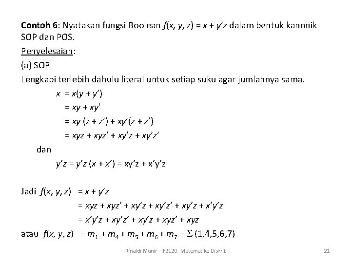 Contoh 6: Nyatakan fungsi Boolean f(x, y, z) = x + y’z dalam bentuk
