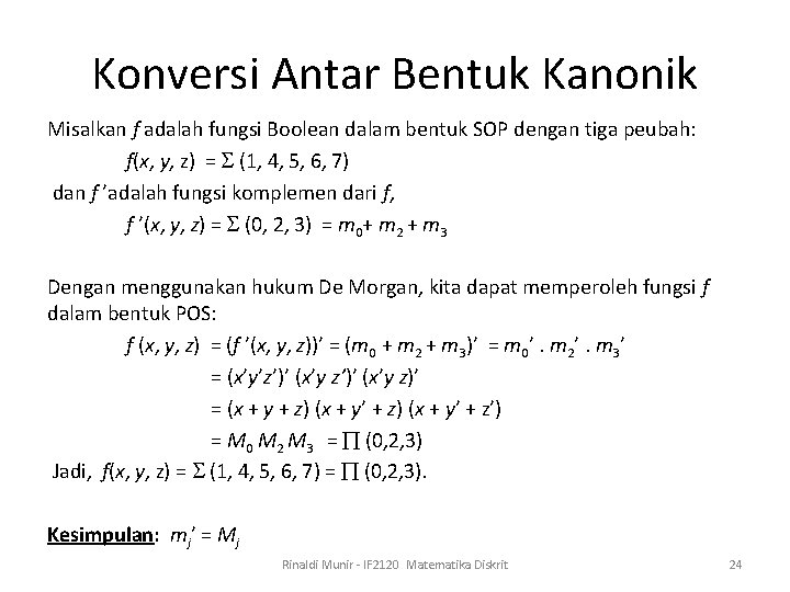 Konversi Antar Bentuk Kanonik Misalkan f adalah fungsi Boolean dalam bentuk SOP dengan tiga