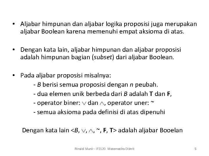  • Aljabar himpunan dan aljabar logika proposisi juga merupakan aljabar Boolean karena memenuhi