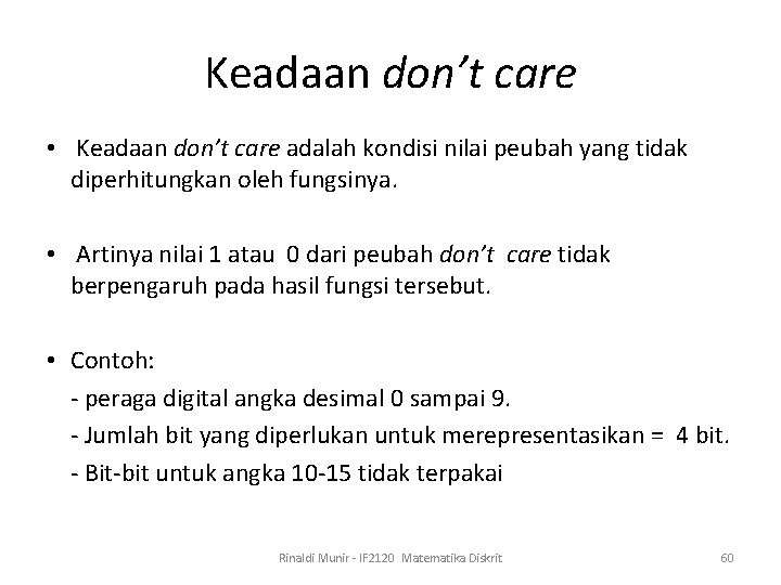 Keadaan don’t care • Keadaan don’t care adalah kondisi nilai peubah yang tidak diperhitungkan