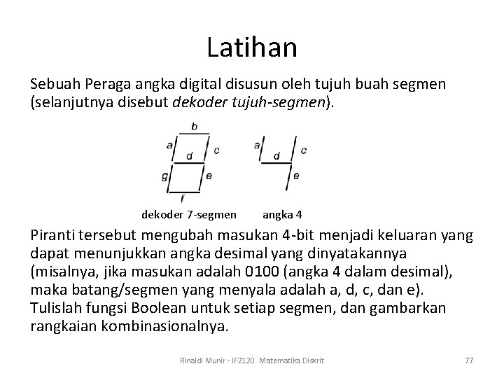 Latihan Sebuah Peraga angka digital disusun oleh tujuh buah segmen (selanjutnya disebut dekoder tujuh-segmen).