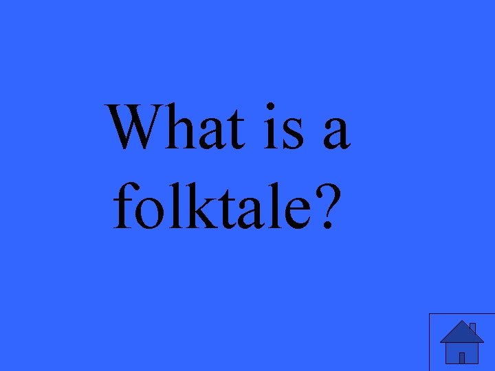 What is a folktale? 