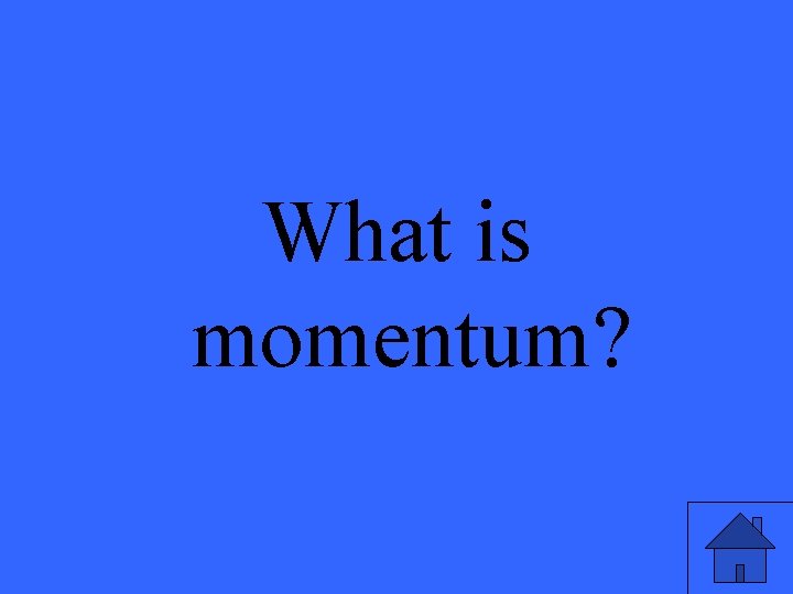 What is momentum? 