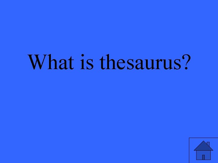 What is thesaurus? 
