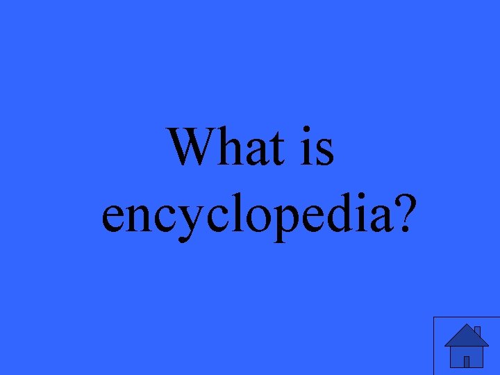 What is encyclopedia? 