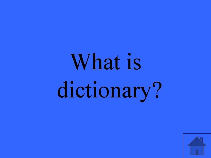 What is dictionary? 