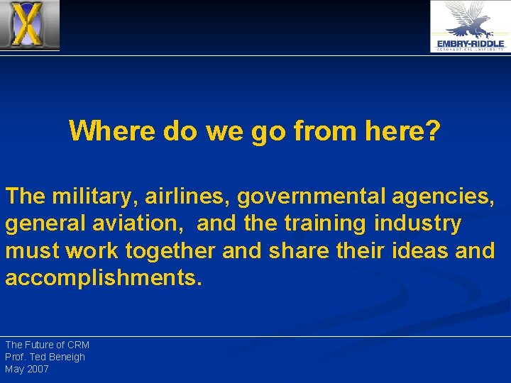 Where do we go from here? The military, airlines, governmental agencies, general aviation, and