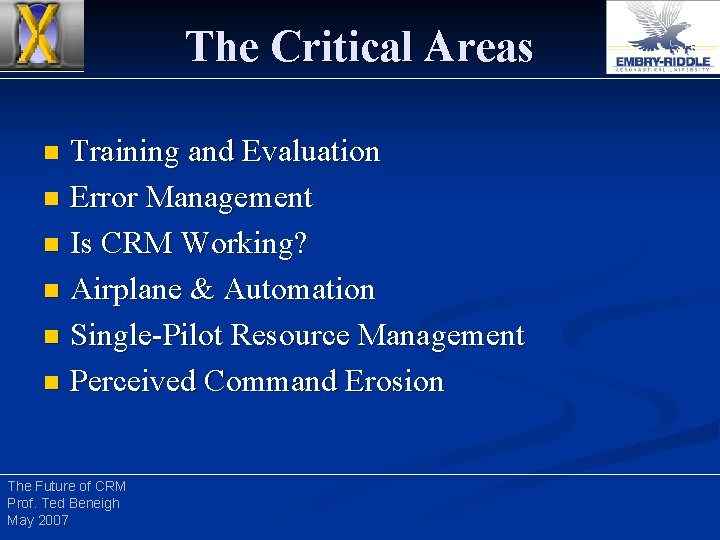 The Critical Areas Training and Evaluation n Error Management n Is CRM Working? n