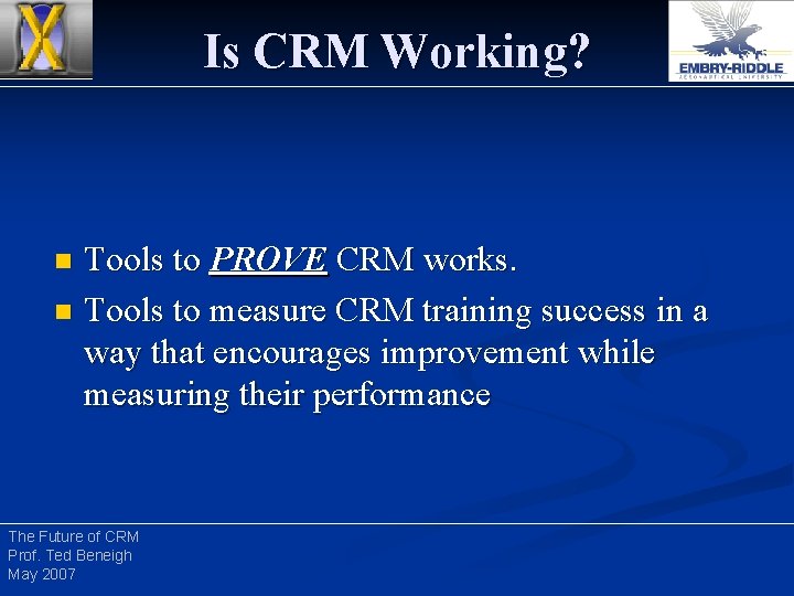 Is CRM Working? Tools to PROVE CRM works. n Tools to measure CRM training