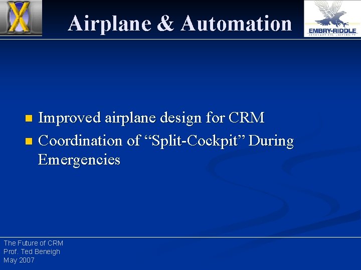 Airplane & Automation Improved airplane design for CRM n Coordination of “Split-Cockpit” During Emergencies