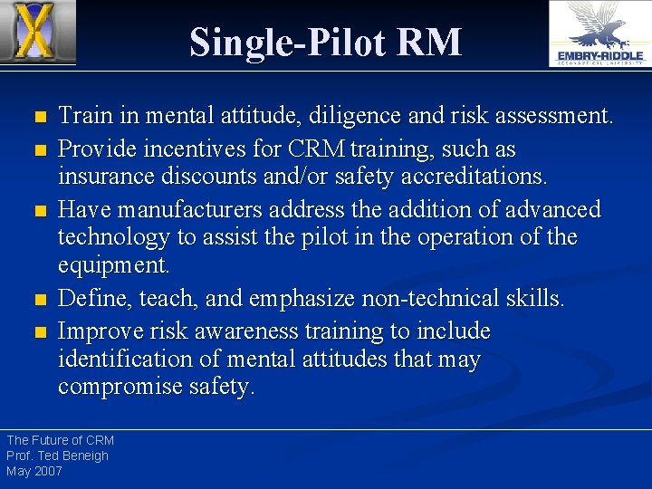 Single-Pilot RM n n n Train in mental attitude, diligence and risk assessment. Provide