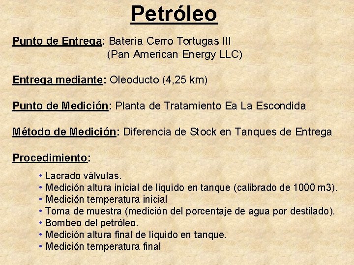 Petróleo Punto de Entrega: Batería Cerro Tortugas III (Pan American Energy LLC) Entrega mediante: