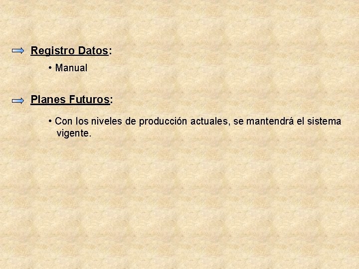 Registro Datos: • Manual Planes Futuros: • Con los niveles de producción actuales, se