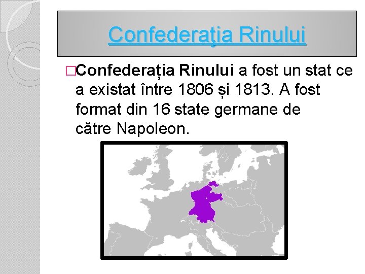 Confederaţia Rinului �Confederația Rinului a fost un stat ce a existat între 1806 și