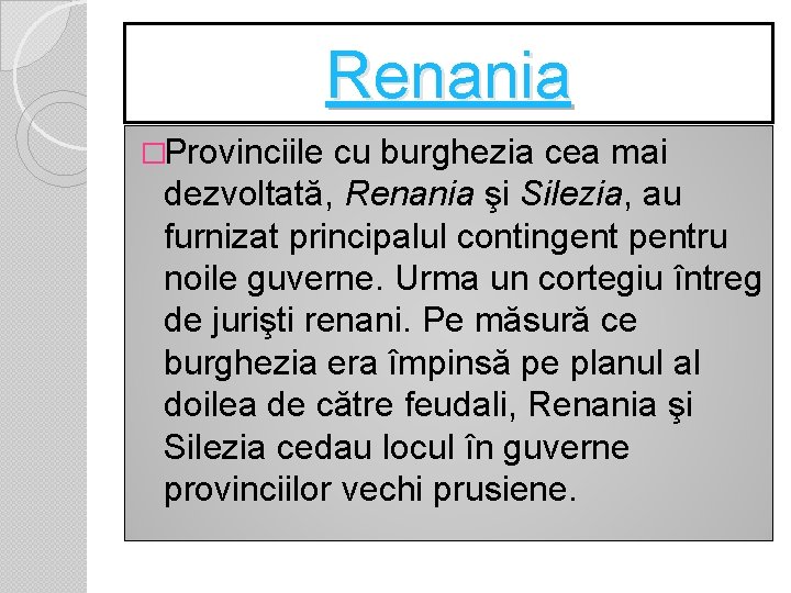 Renania �Provinciile cu burghezia cea mai dezvoltată, Renania şi Silezia, au furnizat principalul contingent