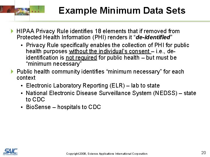 Example Minimum Data Sets 4 HIPAA Privacy Rule identifies 18 elements that if removed