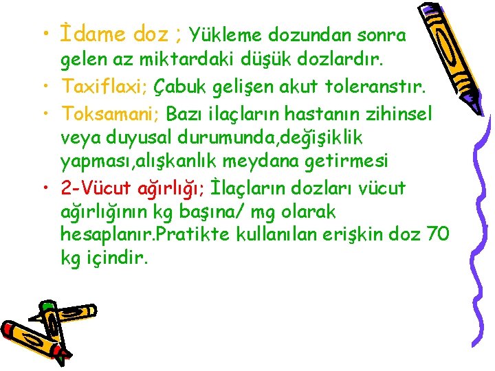  • İdame doz ; Yükleme dozundan sonra gelen az miktardaki düşük dozlardır. •