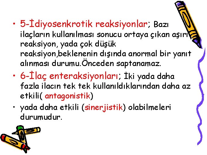  • 5 -İdiyosenkrotik reaksiyonlar; Bazı ilaçların kullanılması sonucu ortaya çıkan aşırı reaksiyon, yada