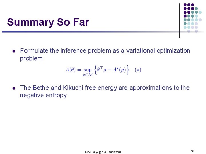 Summary So Far l Formulate the inference problem as a variational optimization problem l