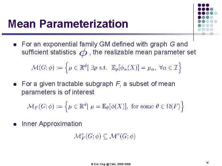 Mean Parameterization l For an exponential family GM defined with graph G and sufficient