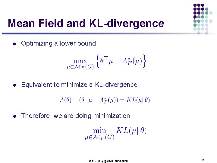 Mean Field and KL-divergence l Optimizing a lower bound l Equivalent to minimize a