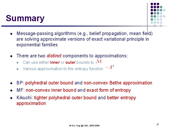 Summary l Message-passing algorithms (e. g. , belief propagation, mean field) are solving approximate