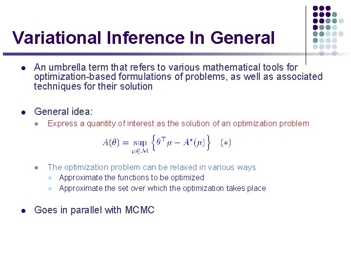 Variational Inference In General l An umbrella term that refers to various mathematical tools