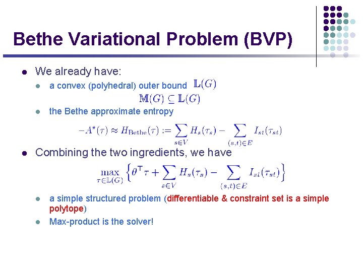 Bethe Variational Problem (BVP) l l We already have: l a convex (polyhedral) outer