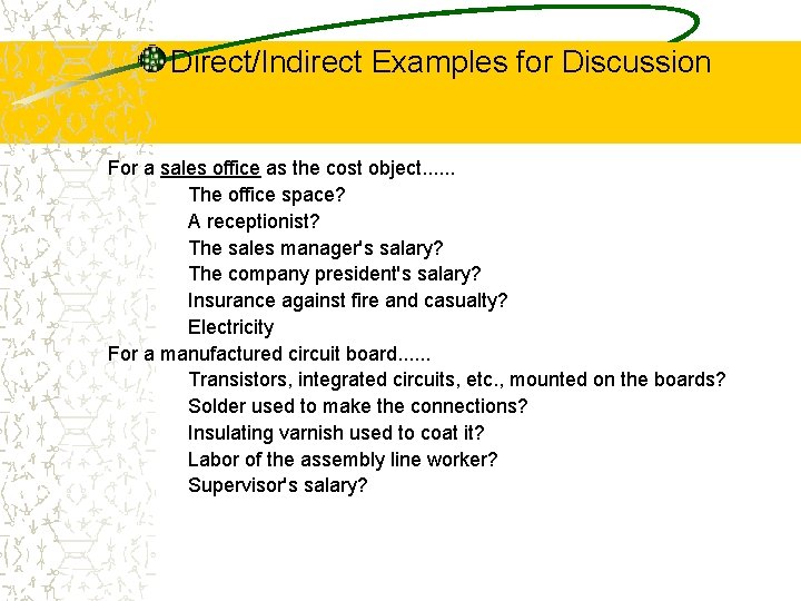 Direct/Indirect Examples for Discussion For a sales office as the cost object. . .