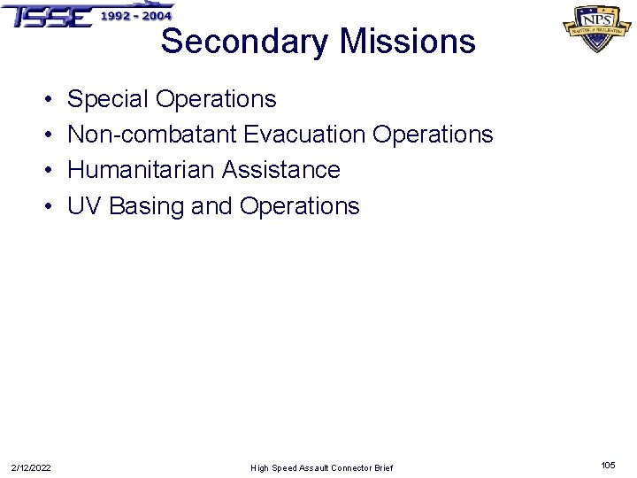 Secondary Missions • • 2/12/2022 Special Operations Non-combatant Evacuation Operations Humanitarian Assistance UV Basing