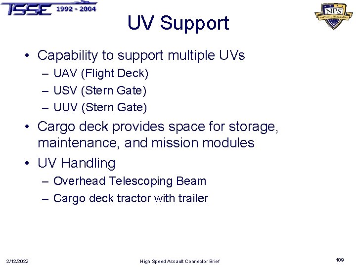 UV Support • Capability to support multiple UVs – UAV (Flight Deck) – USV