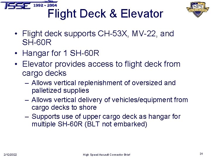 Flight Deck & Elevator • Flight deck supports CH-53 X, MV-22, and SH-60 R