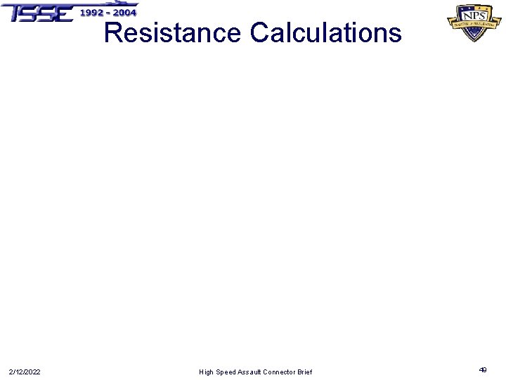 Resistance Calculations 2/12/2022 High Speed Assault Connector Brief 49 