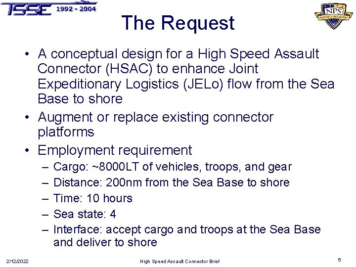 The Request • A conceptual design for a High Speed Assault Connector (HSAC) to